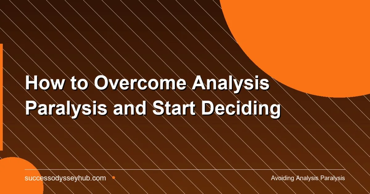 How to overcome analysis paralysis and make confident decisions