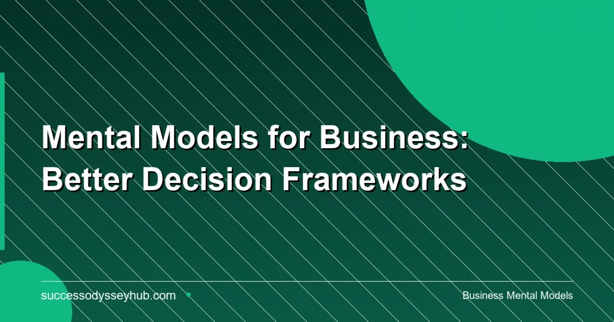 Mental models and decision frameworks for business owners and entrepreneurs