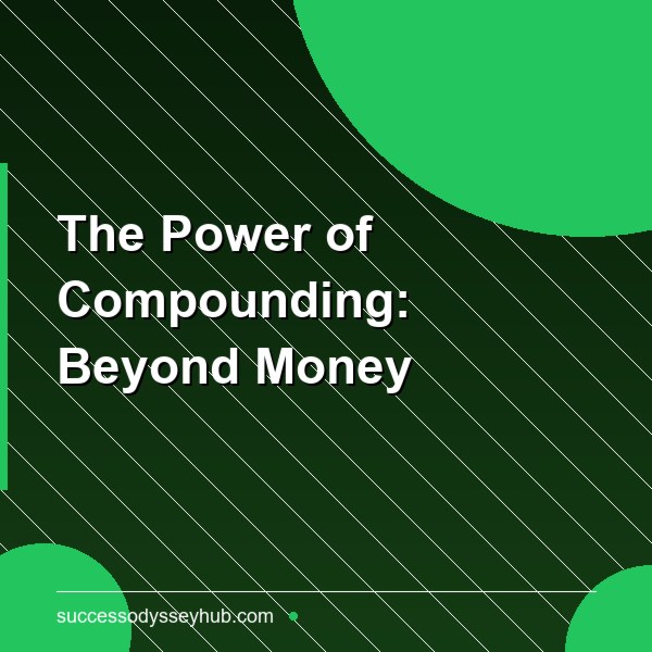 The Power of Compounding: Beyond Money