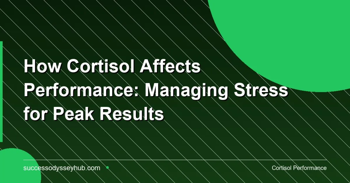 Cortisol and performance — managing stress for peak results