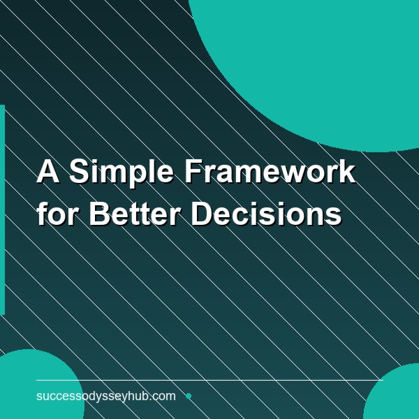 A Simple Framework for Better Decisions