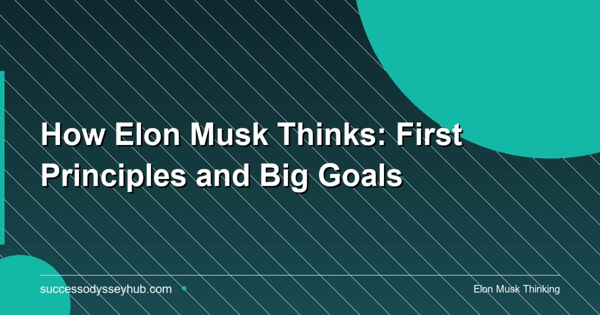Elon Musk first principles thinking and physics approach to success