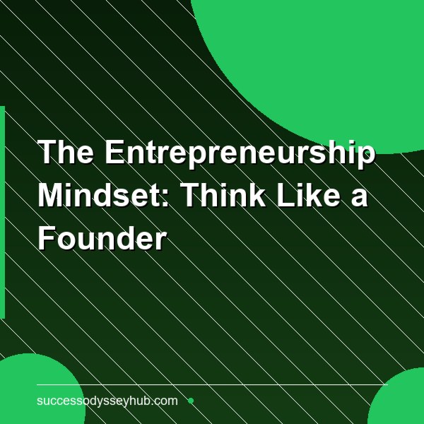 The Entrepreneurship Mindset: How Founders Think About Risk, Failure, and Value