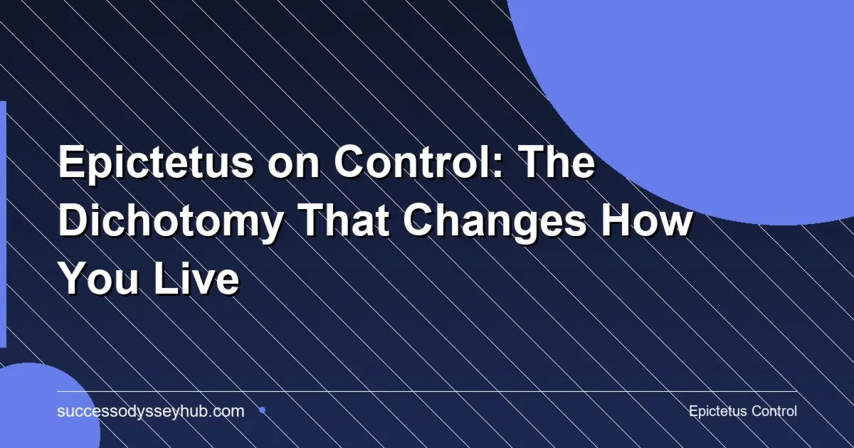 Epictetus dichotomy of control Stoic philosophy freedom