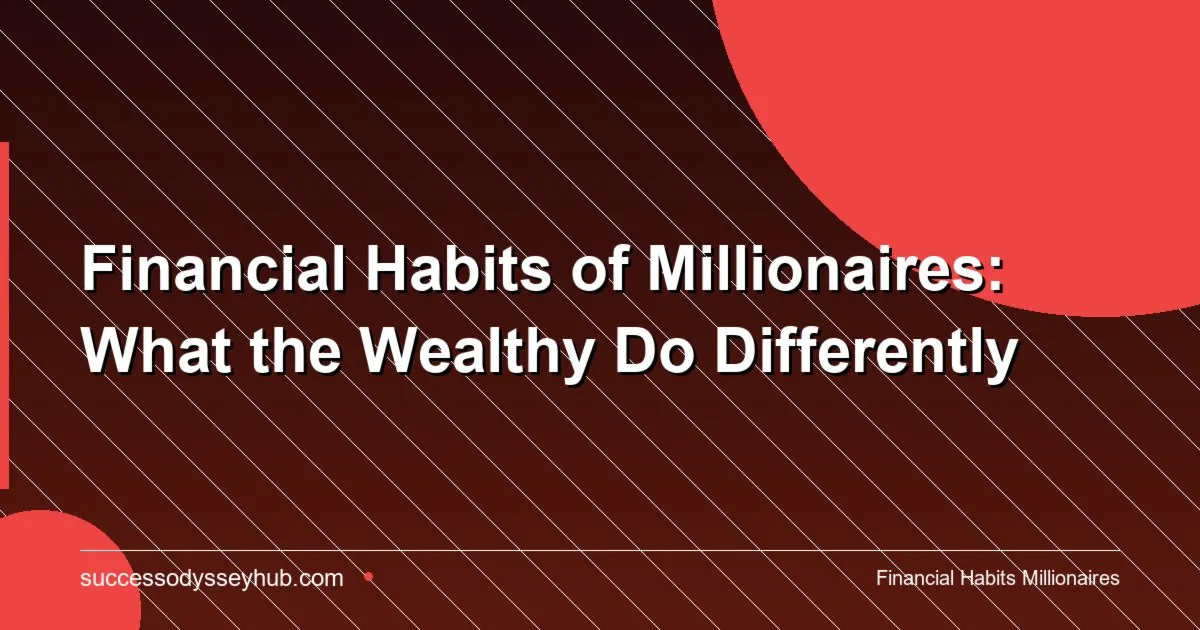 Millionaire financial habits and daily wealth-building routines