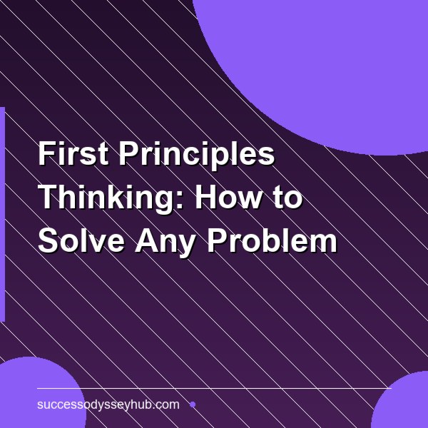 First Principles Thinking: How to Think Like Elon Musk