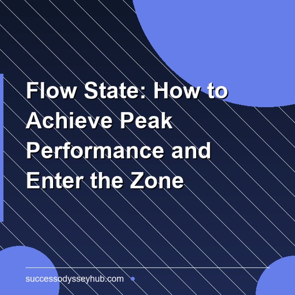 Flow State: How to Achieve Peak Performance and Enter the Zone