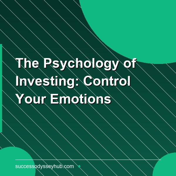 The Psychology of Investing: Mastering Your Emotions for Better Returns