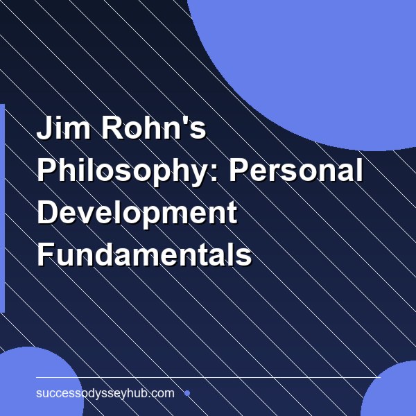 Jim Rohn's Philosophy of Personal Development: The Fundamentals That Change Everything