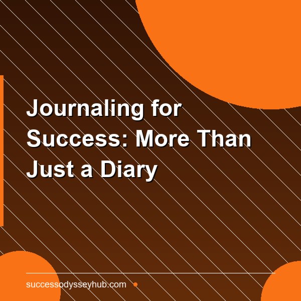 Journaling for Success: More Than Just a Diary