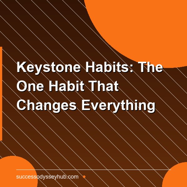 Keystone Habits: The One Habit That Changes Everything