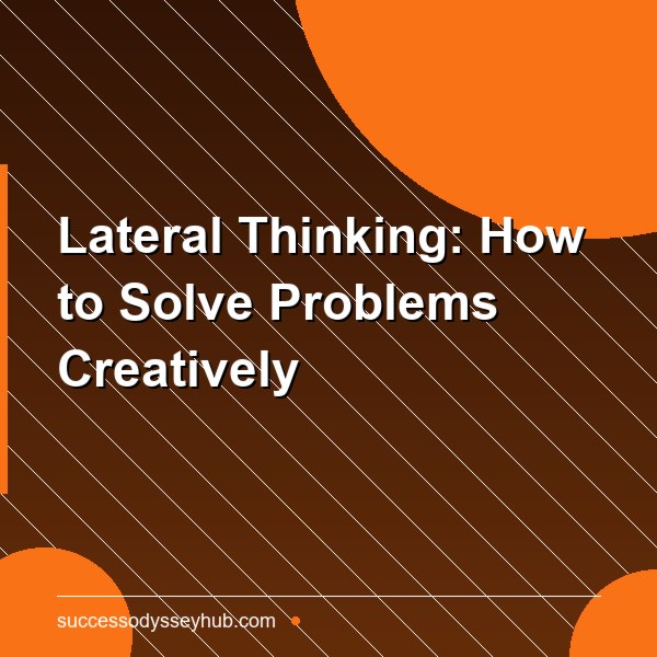 Lateral Thinking: How to Solve Problems Creatively