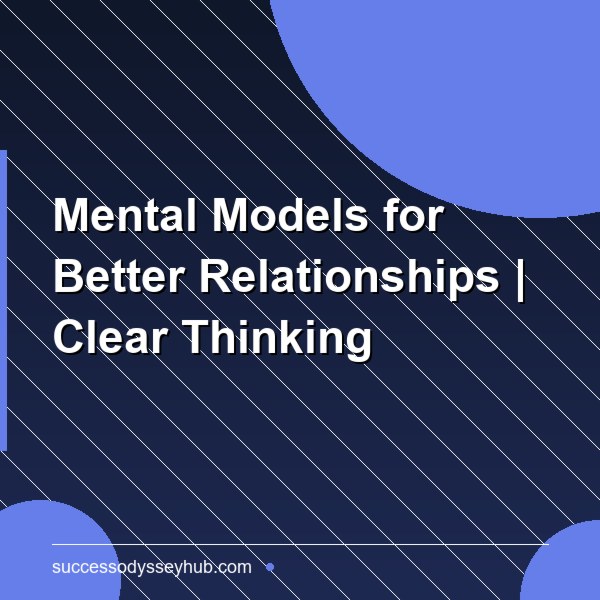 Mental Models for Better Relationships