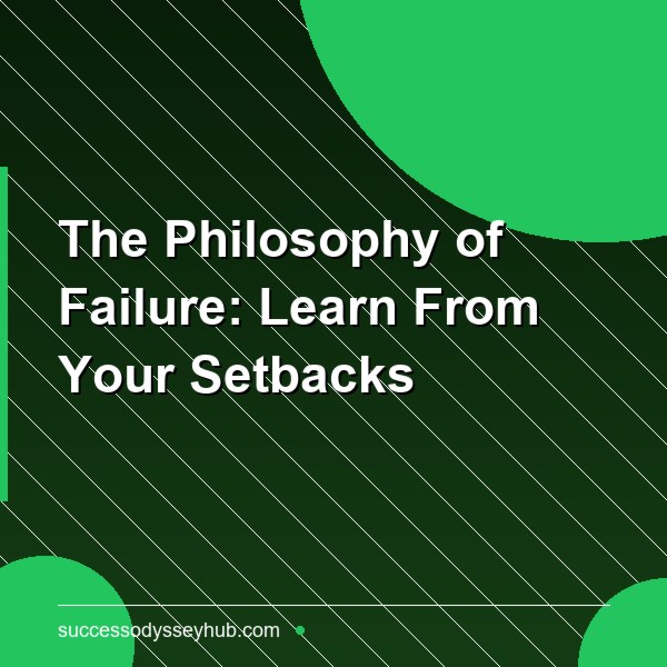 The Philosophy of Failure: Why Your Biggest Setbacks Are Your Best Teachers