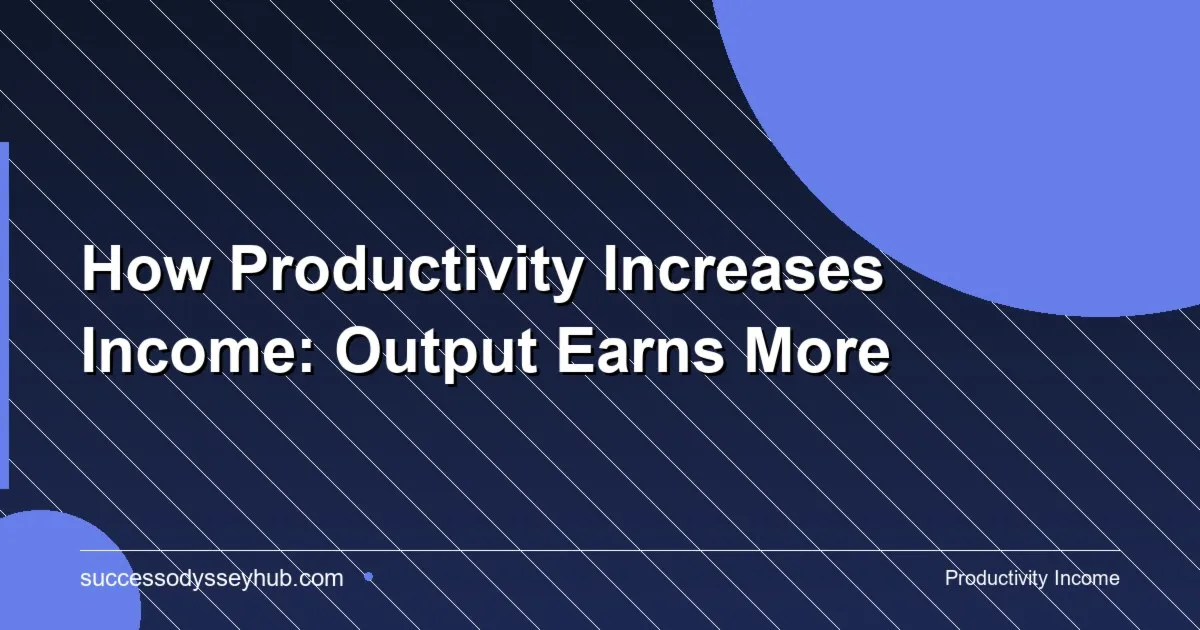 How productivity increases income through output systems and focused work