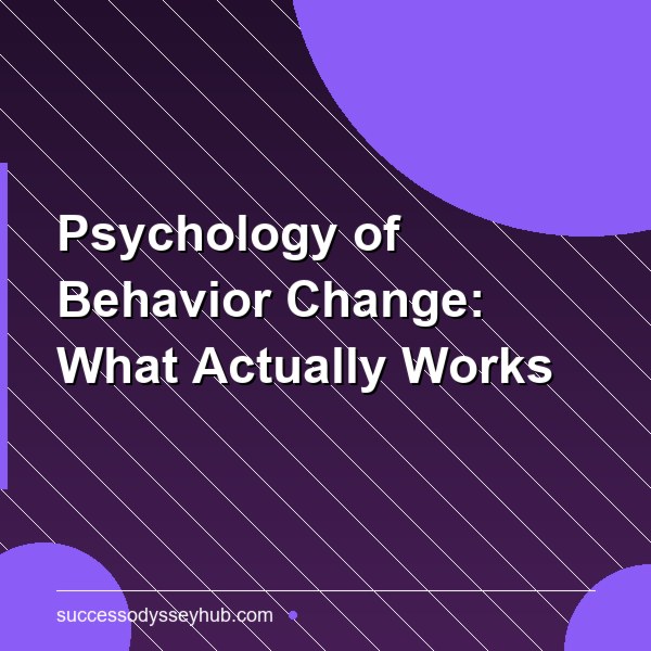 The Psychology of Lasting Behavior Change: Why Most Attempts Fail and What Actually Works