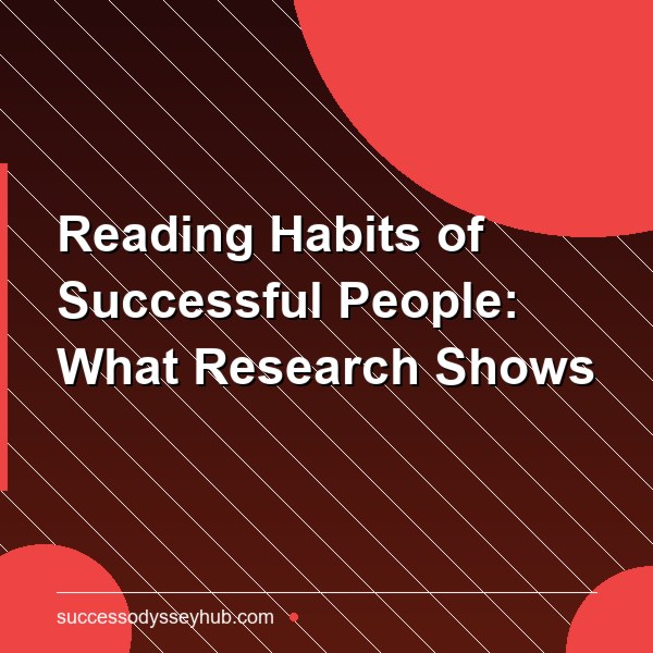 Reading Habits of Highly Successful People: What the Research Actually Shows