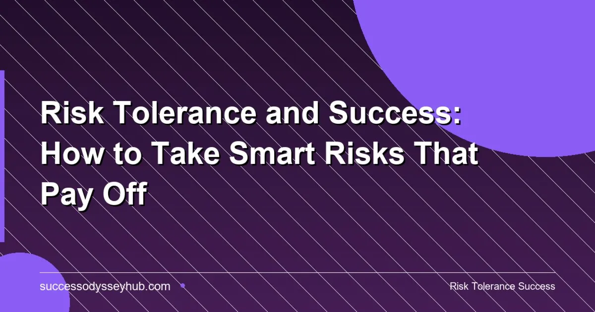 Risk tolerance and taking smart calculated risks for career and financial success