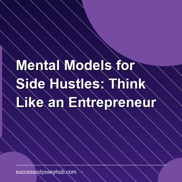 Mental Models for Your Side Hustle: How to Think About Building Income Outside Your Job