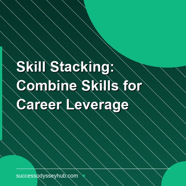 Skill Stacking: How Combining Rare Skills Creates Unique Career Leverage