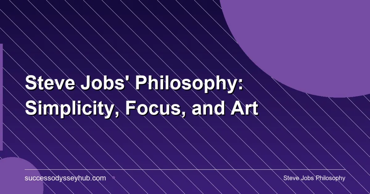 Steve Jobs philosophy simplicity focus art and technology