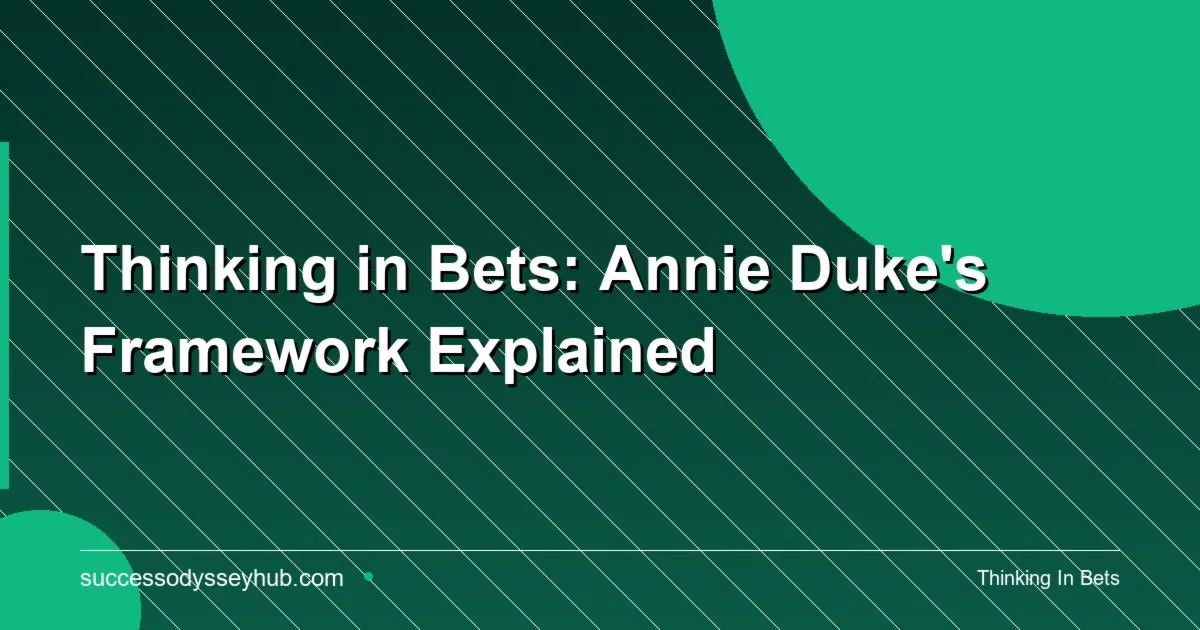 thinking in bets Annie Duke framework — decision maker evaluating probability and uncertainty
