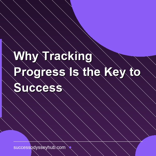 Why Tracking Progress Is the Key to Success